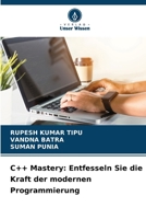 C++ Mastery: Entfesseln Sie die Kraft der modernen Programmierung (German Edition) 6207429427 Book Cover