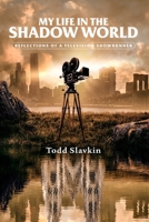 My Life in the Shadow World: Reflections of a Television Showrunner B085DSDFM5 Book Cover