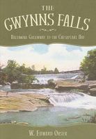 The Gwynns Falls: Baltimore Greenway to the Chesapeake Bay 1596294760 Book Cover