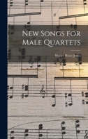 New Songs for Male Quartets - Primary Source Edition 1019108657 Book Cover