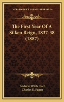 The First Year Of A Silken Reign, 1837-38 1167220196 Book Cover