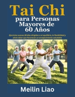 Tai Chi para Personas Mayores de 60 Años: Ejercicios suaves 28 días dirigidos a el equilibrio, la flexibilidad y alivio dolor que favorecen un envejecimiento saludable B0FT1MZH59 Book Cover