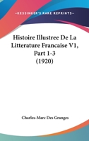 Histoire Illustree De La Litterature Francaise V1, Part 1-3 (1920) 1120514142 Book Cover