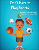 I Don't Have to Play Sports B0CV2JNGBR Book Cover