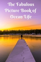 The Fabulous Picture Book of Ocean Life: Dementia Activities for Seniors & Adults - A Large Print Book with Brief Descriptions for Dementia Patients - Gift for Alzheimer's Patients B0849YM8KP Book Cover
