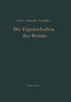 Die Eigenschaften Des Betons: Versuchsergebnisse Und Erfahrungen Zur Herstellung Und Beurteilung Des Betons 3642493866 Book Cover