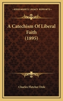 A Catechism of Liberal Faith 116643480X Book Cover