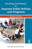 Practicing Oral History to Improve Public Policies and Programs 162958486X Book Cover