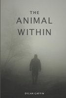 The Animal Within B08C7DV8M8 Book Cover