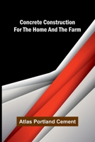 Concrete Construction for the Home and the Farm 9369058109 Book Cover