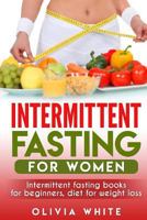 Intermittent Fasting for Women: Intermittent Fasting Books for Beginners, Diet for Weight Loss 1986761215 Book Cover