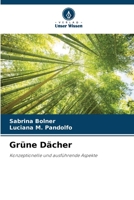 Grüne Dächer: Konzeptionelle und ausführende Aspekte 6206107175 Book Cover