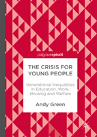 The Crisis for Young People: Generational Inequalities in Education, Work, Housing and Welfare 1013289366 Book Cover