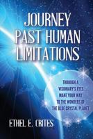 Journey Past Human Limitations - Through a Visionary's Eyes...Make Your Way to the Wonders of the Blue Crystal Planet 193928970X Book Cover