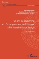 50 ans de recherche et d'enseignement de l'histoire à l'Université Omar Bongo (1970-2020) (Études Africaines) (French Edition) 2140264339 Book Cover