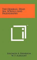The Qumran, Dead Sea, Scrolls and Paleography 1258118408 Book Cover