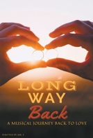 Long Way Back: A Musical Journey Back to Love B0B5RH37N8 Book Cover