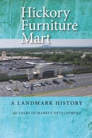 Hickory Furniture Mart : A Landmark History: 60 Years of Market Development 1952485126 Book Cover