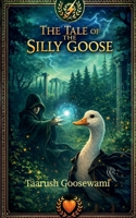 The Tale of the Silly Goose B0GFX3HL1V Book Cover