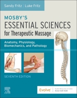 Mosby's Essential Sciences for Therapeutic Massage: Anatomy, Physiology, Biomechanics, and Pathology 0443117063 Book Cover