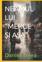 NEAMUL LUI ”MERGE ?I A?A”: O viziune asupra degradarii standardului în societatea contemporana..... (Danish Edition) B0GR9DY34H Book Cover
