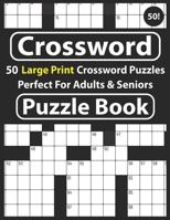 Crossword Puzzle Book: Crossword Puzzle Book For Adults & Seniors-Hours Of Fun Games For Seniors Adults And More With Solutions B091NK4Z92 Book Cover
