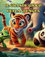 IL GRANDE GIOCO DELLA GIUNGLA (Italian Edition) B0F24LT1XP Book Cover