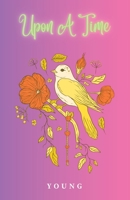 Upon A Time: A surreal fairy tale about memory, meaning, and waking up. B0FLLC7W2W Book Cover