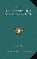 The Reflections of a Lonely Man 1163943819 Book Cover