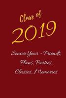 Class of 2019 Senior Year Friends, Plans, Parties, Classes, Memories : Your Senior Year Is a Special One. Use This 6x9, 100 Page Book to Keep Track of Your Memories 1725100703 Book Cover