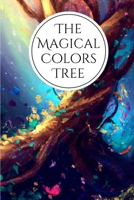The Magical Colors Tree B0C9SC753H Book Cover