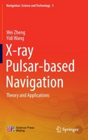 X-Ray Pulsar-Based Navigation: Theory and Applications 9811532923 Book Cover