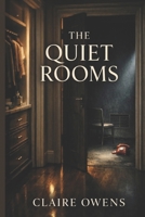 The Quiet Rooms B0GXYF5KRD Book Cover