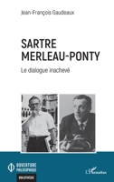 Sartre Merleau-Ponty: Le dialogue inachevé (Ouverture Philosophique) (French Edition) 2140267966 Book Cover