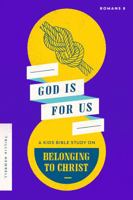 God Is For Us: A Kids Bible Study on Belonging to Christ (Romans 8) 0802432190 Book Cover