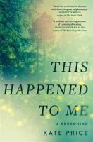 This Happened to Me: 'A brilliant and moving account of a journey of healing' Bessel van der Kolk 1785123572 Book Cover