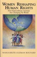 Women Reshaping Human Rights: How Extraordinary Activists Are Changing the World 0842025634 Book Cover