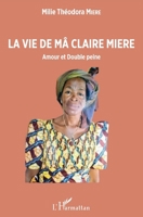 La vie de Mâ Claire Miere: Amour et Double peine (French Edition) 2140264452 Book Cover