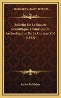 Bulletin De La Societe Scientifique, Historique Et Archeologique De La Correze V35 (1913) 1167733843 Book Cover