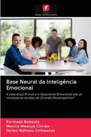 Base Neural da Inteligência Emocional: A Liderança Primal e o Quociente Emocional são os condutores ocultos do Grande Desempenho? 6202834730 Book Cover