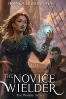 The Novice Wielder 1649695306 Book Cover