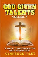 God Given Talents - Volume 7: 12 Ways to Encourage the Next Generation B0FDG4V5MM Book Cover