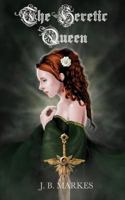 The Heretic Queen 1523442239 Book Cover