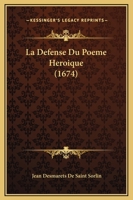 La Defense Du Poeme Heroique (1674) 1104775395 Book Cover