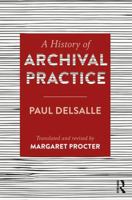 A History of Archival Practice 1409455246 Book Cover