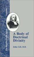 A Body of Doctrinal Divinity (Baptist Faith) 1365192881 Book Cover