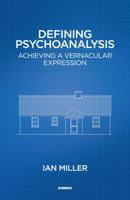 Defining Psychoanalysis: Achieving a Vernacular Expression 1782202714 Book Cover