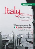 Italy, A Love Story: Women Write About the Italian Experience 158005143X Book Cover