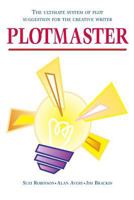 Plotmaster: A Unique System of Plot Suggestion for the Creative Writer 1483947009 Book Cover