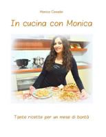 In cucina con Monica: Tante ricette per un mese di bonta' 1494480875 Book Cover